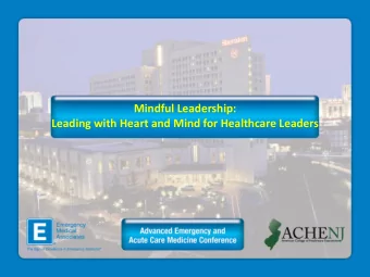 Mindful Leadership:  Leading with Heart and Mind for Healthcare Leaders  Objectives  Make the