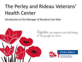 The Perley and Rideau Veterans  Health Center  Introduction to the Manager of Resident Care Role