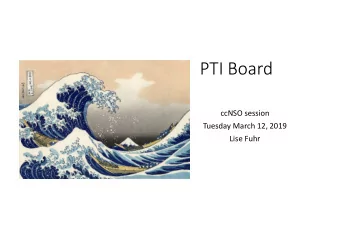 PTI Board  ccNSO session  Tuesday March 12, 2019  Lise Fuhr  Agenda  Composition of the board