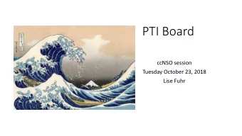PTI Board  ccNSO session  Tuesday October 23, 2018  Lise Fuhr  Agenda  Composition of the board