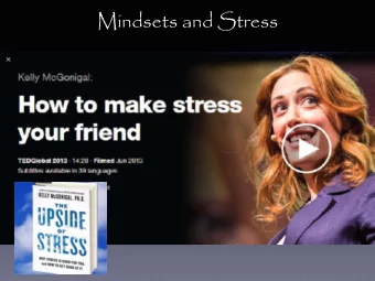 Mindsets and Stress  K. McGonigal  Harnessing the Power of  Mindsets  Developing a  Stress