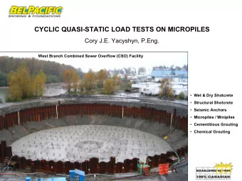 CYCLIC QUASI-STATIC LOAD TESTS ON MICROPILES  Cory J.E. Yacyshyn, P.Eng.  West Branch Combined