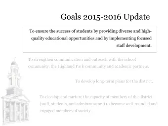 Goals 2015-2016 Update  To strengthen communication and outreach with the school  community, the