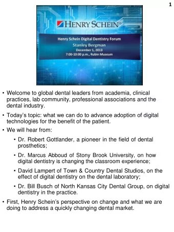 Welcome to global dental leaders from academia, clinical  practices, lab community,