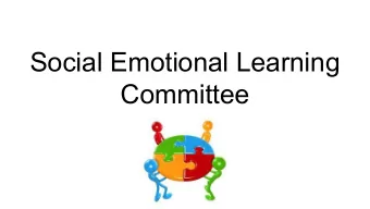 Social Emotional Learning  Committee  Co-Chairs: Brennen Bierwiler, Andrew Frisone, Gina  Horton,