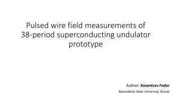 Pulsed wire field measurements of  38-period superconducting undulator  prototype Author: Kazantsev