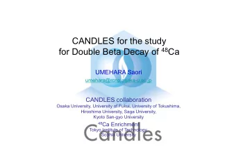 CANDLES for the study for Double Beta Decay of 48 Ca  UMEHARA Saori  umehara@rcnp.osaka-u.ac.jp