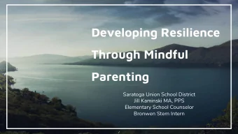Developing Resilience  Through Mindful  Parenting  Saratoga Union School District  Jill Kaminski