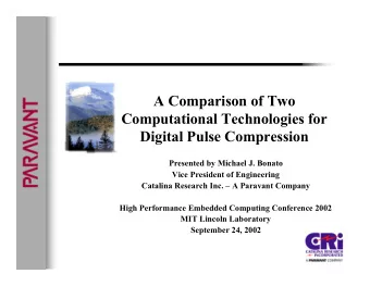 A Comparison of Two  Computational Technologies for  Digital Pulse Compression  Presented by