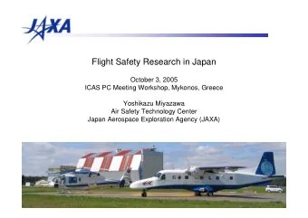 Flight Safety Research in Japan  October 3, 2005  ICAS PC Meeting Workshop, Mykonos, Greece