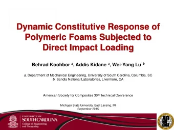 Polymeric Foams Subjected to  Direct Impact Loading Behrad Koohbor a , Addis Kidane a , Wei-Yang Lu