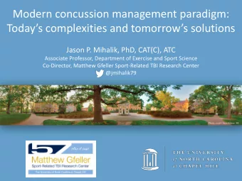 Modern concussion management paradigm:  Todays complexities and tomorrows solutions  Jason P.