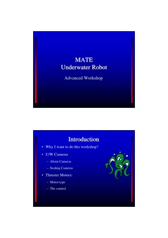 MATE  MATE  Underwater Robot  Underwater Robot  Advanced Workshop  Introduction  Introduction