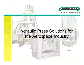 Hydraulic Press Solutions for  the Aerospace Industry  Recent Aerospace Customers  Hydraulic Press