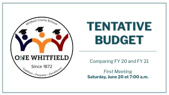 TENTATIVE  BUDGET  Comparing FY 20 and FY 21  First Meeting  Saturday, June 20 at 7:00 a.m.  FY 21