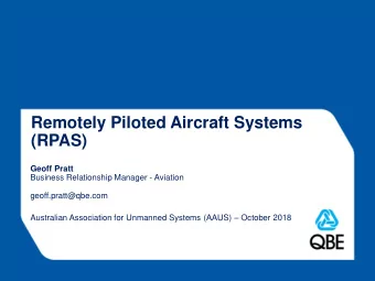 Remotely Piloted Aircraft Systems  (RPAS)  Geoff Pratt  Business Relationship Manager - Aviation