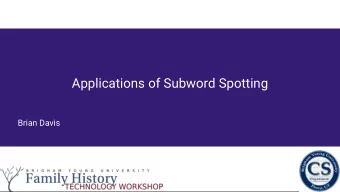 Applications of Subword Spotting  Brian Davis  A common scenario...  A common scenario...  A common