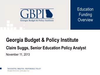 Georgia Budget &amp; Policy Institute  Claire Suggs, Senior Education Policy Analyst  November 11,