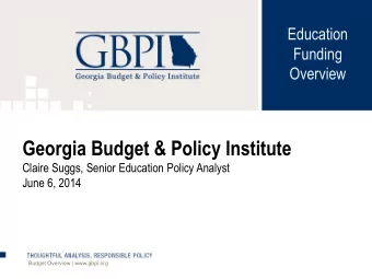 Georgia Budget &amp; Policy Institute  Claire Suggs, Senior Education Policy Analyst  June 6, 2014