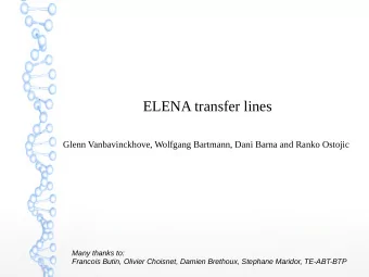 ELENA transfer lines  Glenn Vanbavinckhove, Wolfgang Bartmann, Dani Barna and Ranko Ostojic  Many