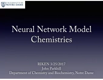 Neural Network Model  Chemistries  RIKEN 3/25/2017  John Parkhill  Department of Chemistry and