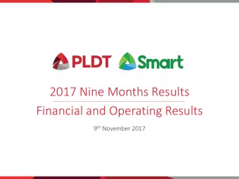 2017 Nine Months Results  Financial and Operating Results 9 th November 2017  PLDT  T Grou  oup: