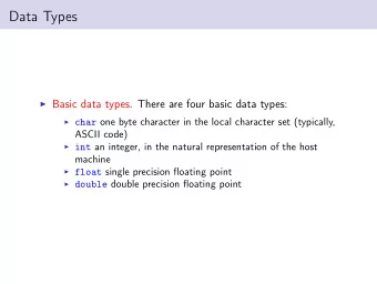 Data Types  Basic data types. There are four basic data types:  char one byte character in