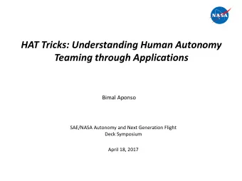 HAT Tricks: Understanding Human Autonomy  Teaming through Applications  Bimal Aponso  SAE/NASA