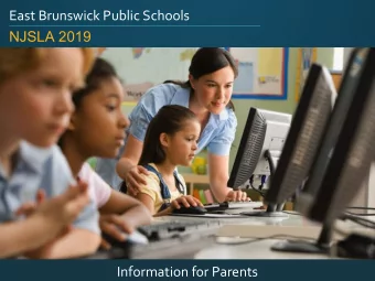 East Brunswick Public Schools  NJSLA 2019  Information for Parents  East Brunswick was very pleased
