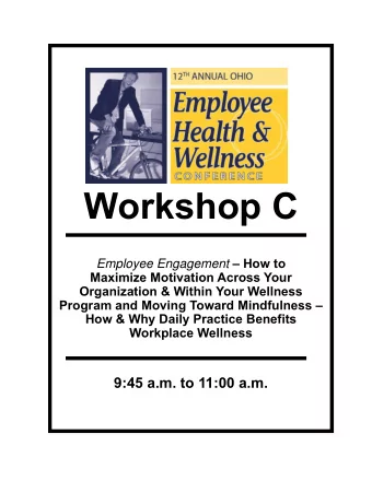 Workshop C Employee Engagement  How to  Maximize Motivation Across Your  Organization &amp;