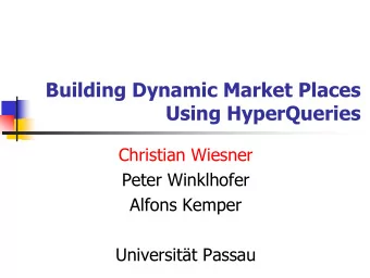 Building Dynamic Market Places  Using HyperQueries  Christian Wiesner  Peter Winklhofer  Alfons