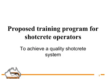 Proposed training program for  shotcrete operators  To achieve a quality shotcrete  system