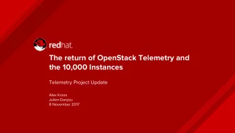 The return of OpenStack Telemetry and  the 10,000 Instances  Telemetry Project Update  Alex Krzos
