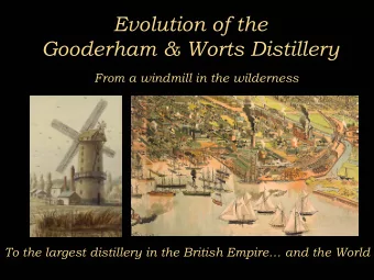 Evolution of the  Gooderham &amp; Worts Distillery  From a windmill in the wilderness  To the