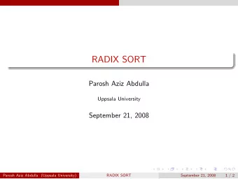 RADIX SORT  Parosh Aziz Abdulla  Uppsala University  September 21, 2008  Parosh Aziz Abdulla