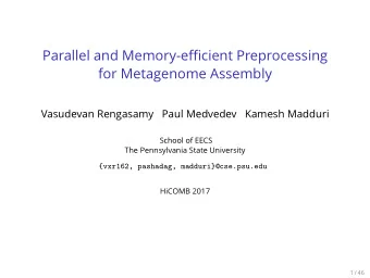 Parallel and Memory-efficient Preprocessing  for Metagenome Assembly  Vasudevan Rengasamy Paul