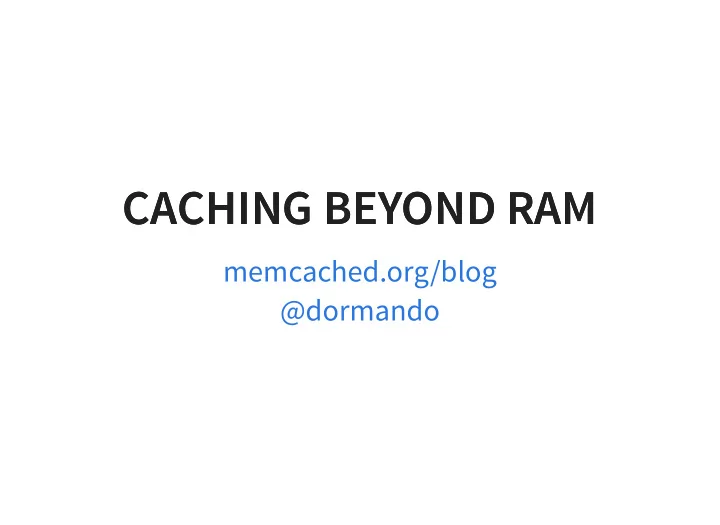caching beyond ram caching beyond ram