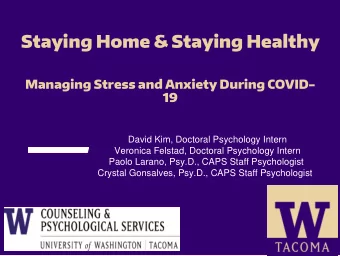 Staying Home &amp; Staying Healthy  Managing Stress and Anxiety During COVID-  19  David Kim,