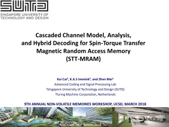 Magnetic Random Access Memory (STT-MRAM) Kui Cai 1 , K.A.S Immink 2 , and Zhen Mei 1  Advanced