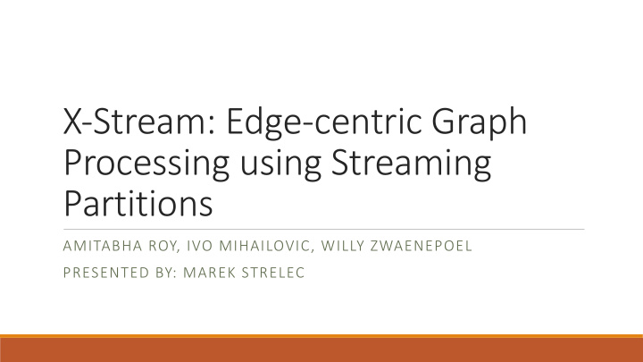 x stream edge centric graph processing using streaming