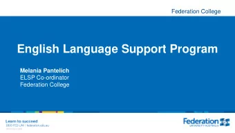 English Language Support Program  Melania Pantelich  ELSP Co-ordinator  Federation College  Program