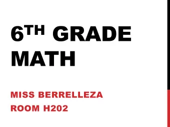 6 TH GRADE  MATH  MISS BERRELLEZA  ROOM H202  ALL ABOUT MISS B.  I was born and raised in Chandler,