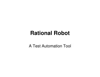 Rational Robot  A Test Automation Tool  What is Rational Robot?   Rational Robot is a complete