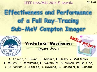 of a Full Ray-Tracing  Sub-MeV Compton Imager  Yoshitaka Mizumura  (Kyoto Univ.)  A. Takada, S.