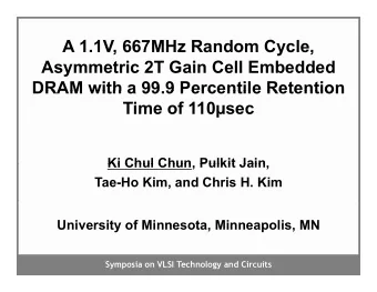 A 1.1V, 667MHz Random Cycle,  ,  y  ,  Asymmetric 2T Gain Cell Embedded  DRAM with a 99 9