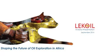 Shaping the Future of Oil Exploration in Africa  Disclaimer  This presentation may contain forward