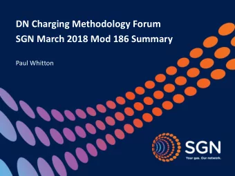 DN Charging Methodology Forum  SGN March 2018 Mod 186 Summary  Paul Whitton  Key Revenue Changes