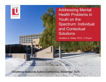 Addressing Mental  Health Problems in  Youth on the  Spectrum: Individual  and Contextual