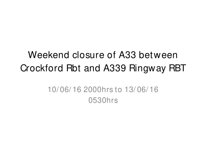 weekend closure of a33 between crockford rbt and a339