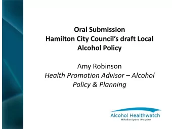 Oral Submission  Hamilton City Councils draft Local  Alcohol Policy  Amy Robinson  Health